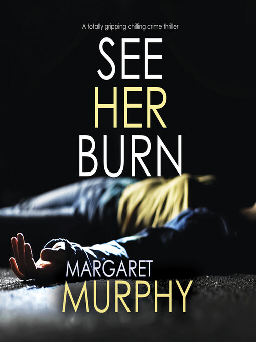Title details for See Her Burn by Margaret Murphy - Wait list